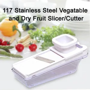 117 Stainless Steel Vegatable and Dry Fruit Slicer/Cutter